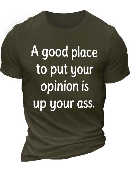 

Men’s A Good Place To Put Your Opinion Is Up Your Ass Text Letters Casual T-Shirt, Army green, T-shirts