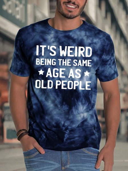 

Men’s It’s Weird Being The Same Age As Old People Text Letters Crew Neck Casual T-Shirt, Deep blue, T-shirts
