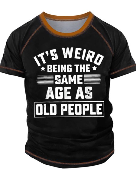 

Men's It Is Weird Being The Same Age As Old People Funny Graphic Printing Regular Fit Crew Neck Text Letters Casual T-Shirt, Black, T-shirts