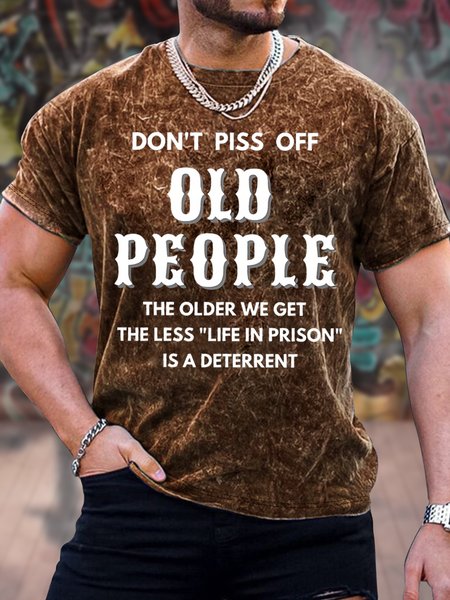 

Men's Don't Piss Off Old People The Older We Get The Less Life In Prison Is A Deterrent Funny Graphic Tie-Dye Printing Crew Neck Casual Text Letters Loose T-Shirt, Brown, T-shirts