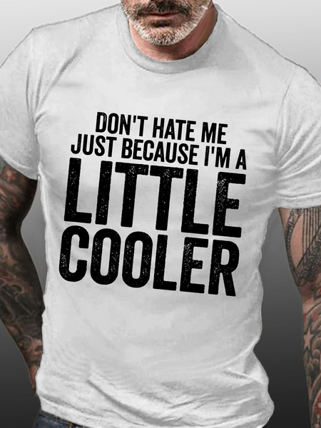 

Men‘s Funny Don't Hate Me Because I'm A Little Cooler Casual Cotton Loose T-Shirt, White, T-shirts