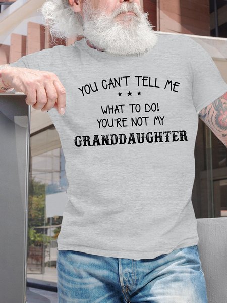 

Men's You Can't Tell Me What To Do You Are Not My Granddaughter Funny Graphic Printing Loose Cotton Text Letters Casual T-Shirt, Light gray, T-shirts