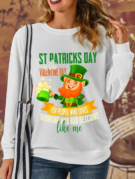

St Patricks Day Is Like Valentine Day For People Who Loves Drinking And Bad Descions Like Me Women's Sweatshirt, White, Sweatshirts & Hoodies