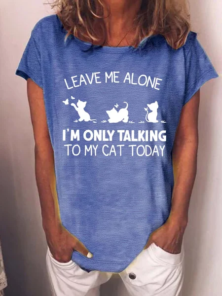 

Women’s Leave Me Alone I’m Only Talking To My Cat Today Cotton Casual Crew Neck Text Letters T-Shirt, Blue, T-shirts