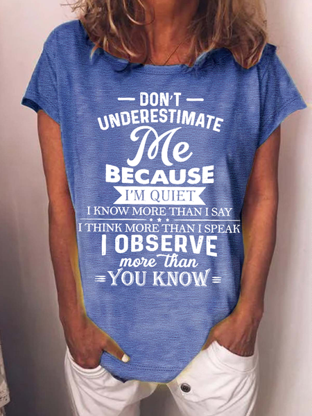 

Women's Funny Don’t Underestimate Me Because I’m Quiet I Know More Than I Say Casual Cotton Loose T-Shirt, Blue, T-shirts