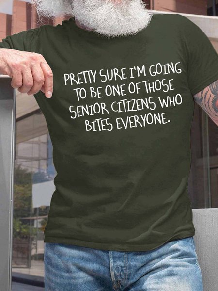 

Men’s Pretty Sure I’m Going To Be One Of Those Senior Citizens Who Bites Everyone Casual Text Letters Crew Neck Cotton T-Shirt, Army green, T-shirts