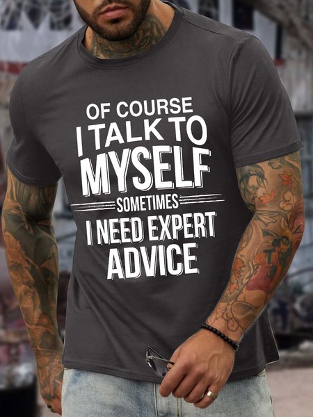 

Men’s Of Course I Talk To Myself Sometimes I Need Expert Advice Crew Neck Text Letters Casual T-Shirt, Deep gray, T-shirts