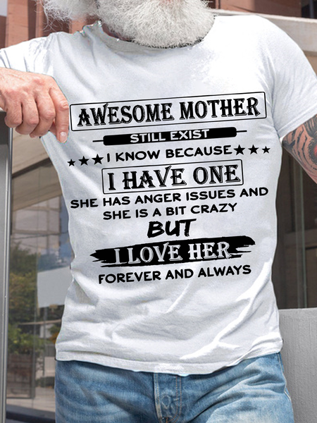 

Men's Word Awesome Mother Still Exist I Know I Love Her Forever And Always Casual T-Shirt, White, T-shirts