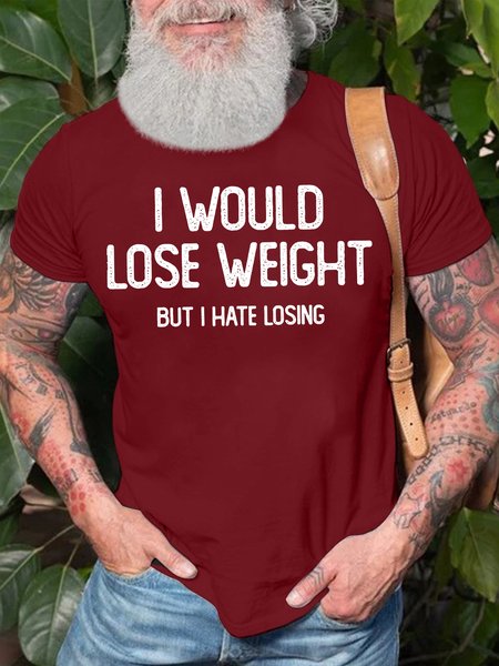 

Men's I Would Lose Weight Hut I Hate Losing Funny Graphic Printing Text Letters Cotton Casual Crew Neck T-Shirt, Red, T-shirts