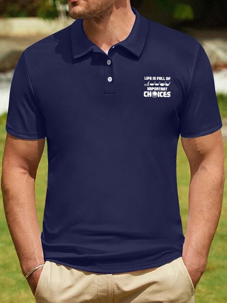 

Men’s Life Is Full Of Important Choices Text Letters Polo Collar Casual Polo Shirt, Deep blue, T-shirts
