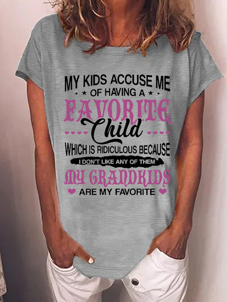 

Women's Funny My Kids Accuse Me Of Having A Favorite Child Which Is Ridiculous Because My Grandkids Are My Favorite Cotton T-Shirt, Gray, T-shirts