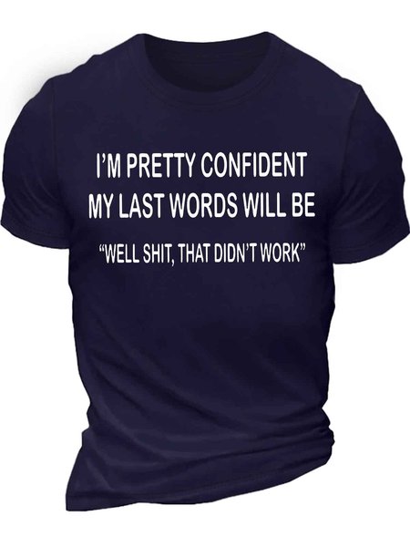 

Men's I Am Pretty Confident My Last Words Will Be Well Shit That Didn't Work Funny Graphic Printing Text Letters Casual Cotton T-Shirt, Purplish blue, T-shirts