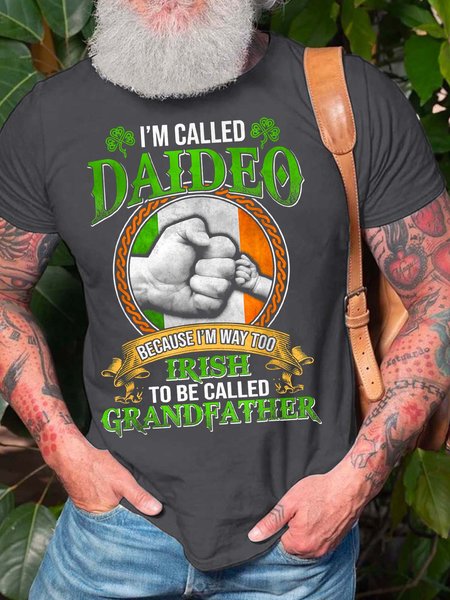 

Men’s I’m Called Daideo Because I’m Way Too Irish To Be Called Grandfather Casual Regular Fit Cotton Text Letters T-Shirt, Deep gray, T-shirts