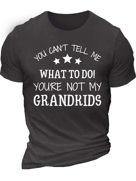 

Men’s You Can’t Tell Me What To Do You’re Not My Grandkids Casual Regular Fit Text Letters T-Shirt, Deep gray, T-shirts