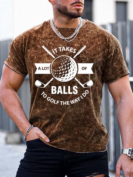 

Men’s It Takes A Lot Of Balls To Golf The Way I Do Casual Regular Fit Crew Neck T-Shirt, Brown, T-shirts