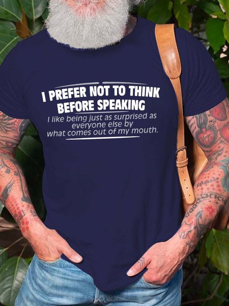 

Men’s I Prefer Not To Think Before Speaking I Like Being Just As Surprised As Everyone Else Casual Text Letters Regular Fit T-Shirt, Deep blue, T-shirts