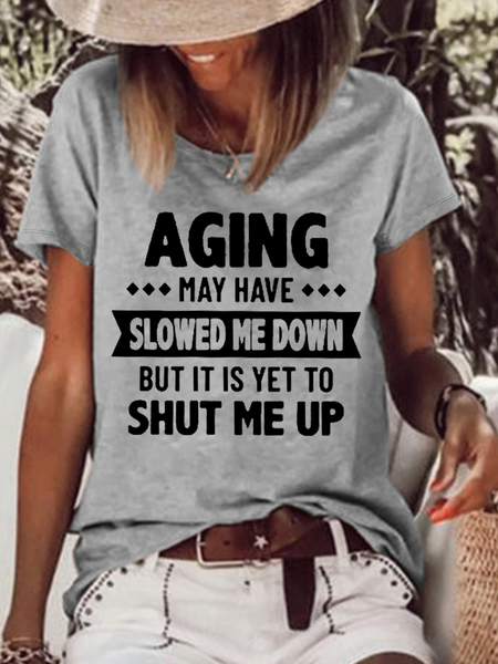 

Women's Funny Aging May Have Slowed Me Down But It Is Yet To Shut Me Up Letters T-Shirt, Gray, T-shirts