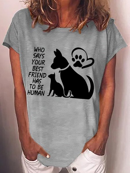 

Women's Who Says Your Best Friend Has To Be Human Crew Neck Text Letters Casual T-Shirt, Gray, T-shirts