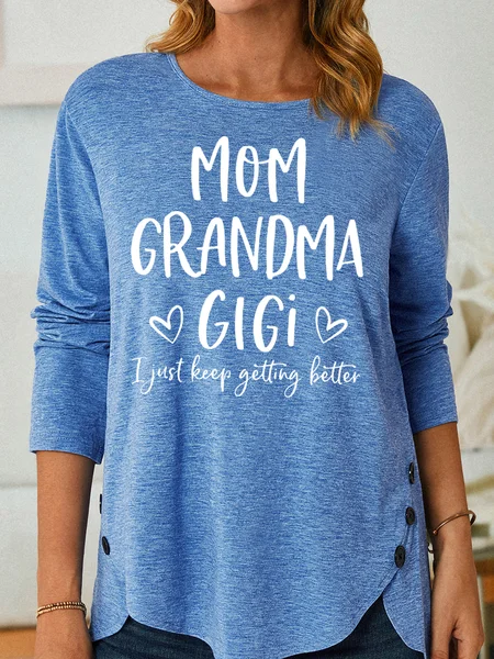 

Women's Mom Grandma Gigi I Just Keep Getting Better Casual Crew Neck Shirt, Blue, Long sleeves