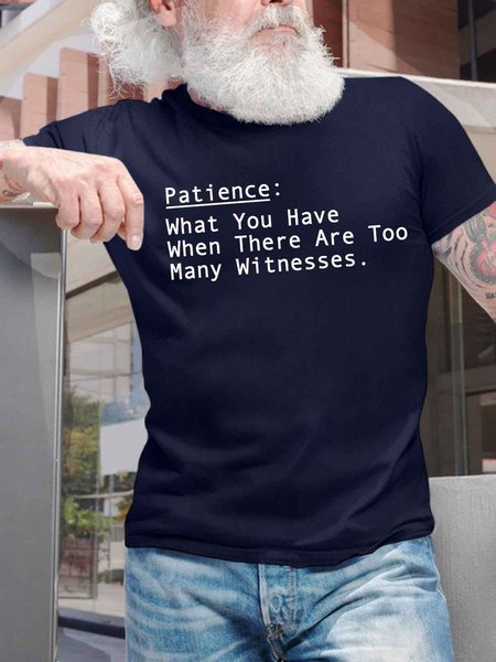 

Men's Patience What You Have When There Are Too Many Witnesses Funny Graphic Printing Casual Cotton T-Shirt, Purplish blue, T-shirts