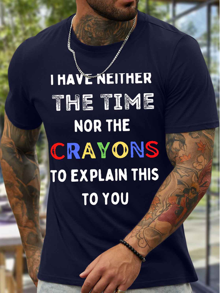 

Men's I Have Neither The Time Not The Crayons To Explain This To You Funny Graphic Printing Cotton Text Letters Casual Loose T-Shirt, Purplish blue, T-shirts