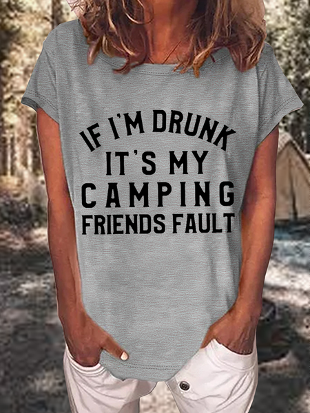 

Women's Funny Camping If I’m Drunk It’s My Camping Friends Fault Casual T-Shirt, Gray, T-shirts