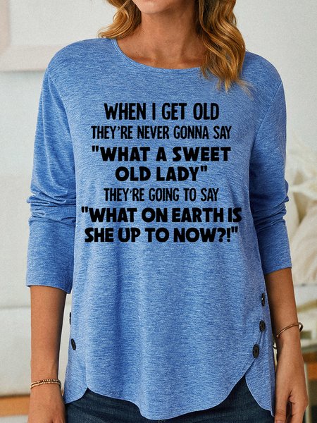 

Women's funny When I Get Old Casual Letters Shirt, Blue, Long sleeves