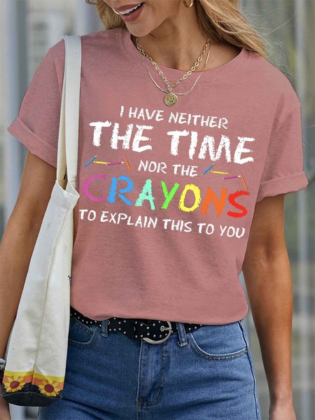 

Women's I Have Neither The Time Not The Crayons To Explain This To You Funny Graphic Printing Cotton Crew Neck Text Letters Casual T-Shirt, Pink, T-shirts
