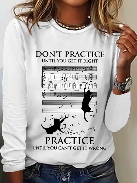 

Women's Funny Word Cat And Song Don't Practice Until You Get It Right Long Sleeve Cotton-Blend Shirt, White, Long sleeves