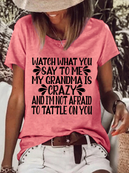 

Women's Funny Grandma Be Careful What You Say To Me My Grandma's Crazy And I'm Not Afraid To Tell On You Casual T-Shirt, Pink, T-shirts
