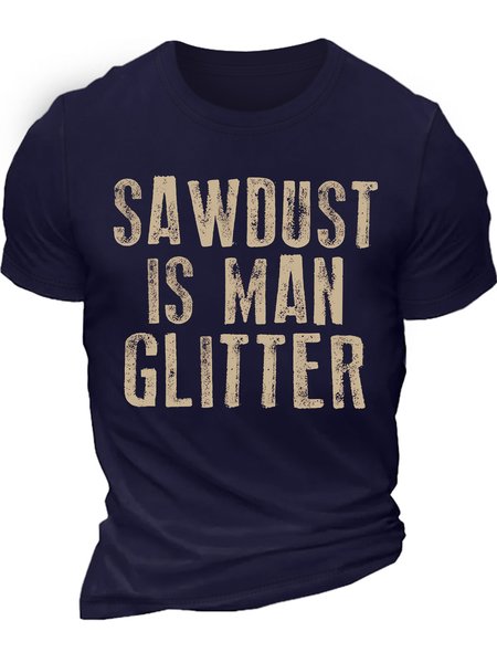 

Men's Sawdust Is Man Glitter Funny Wood Working Graphic Printing Casual Crew Neck Cotton Text Letters T-Shirt, Purplish blue, T-shirts