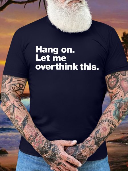 

Men's Hang Om Let Me Overthink This Funny Graphic Printing Text Letters Loose Cotton Casual T-Shirt, Purplish blue, T-shirts