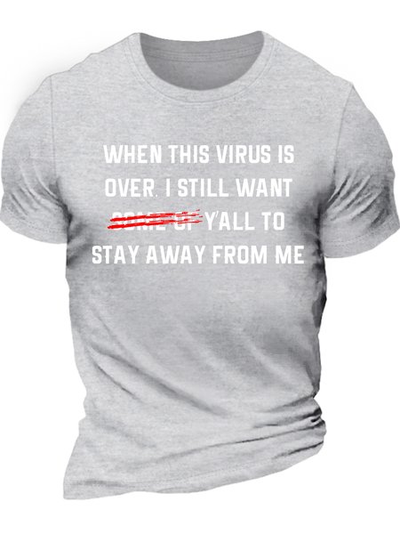 

Men’s When This Virus Is Over I Still Want Y’all To Stay Away From Me Casual Cotton Regular Fit T-Shirt, Light gray, T-shirts