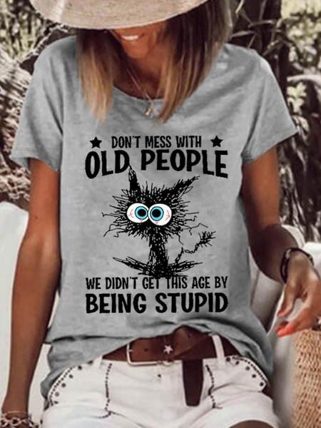 

Women's Funny Cat Don't Mess With Old People We Didn't Get This Age By Being Stupid Casual Loose T-Shirt, Gray, T-shirts