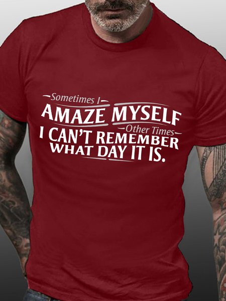 

Men’s Sometimes I Amaze Myself Other Times I Can’t Remember What Day It Is Text Letters Cotton Casual Regular Fit T-Shirt, Red, T-shirts