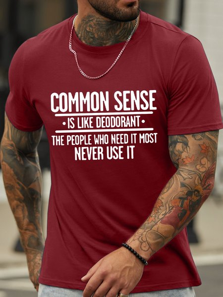 

Men’s Common Sense Is Like Deodorant The People Who Need It Most Never Ues It Cotton Regular Fit Casual T-Shirt, Red, T-shirts