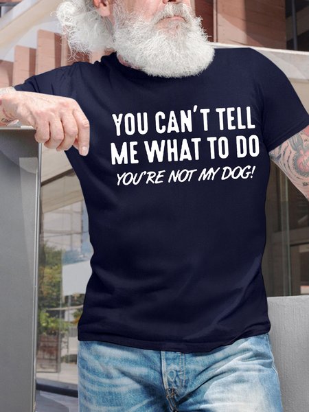 

Men’s You Can’t Tell Me What To Do You’re Not My Dog Text Letters Cotton Casual Crew Neck T-Shirt, Deep blue, T-shirts