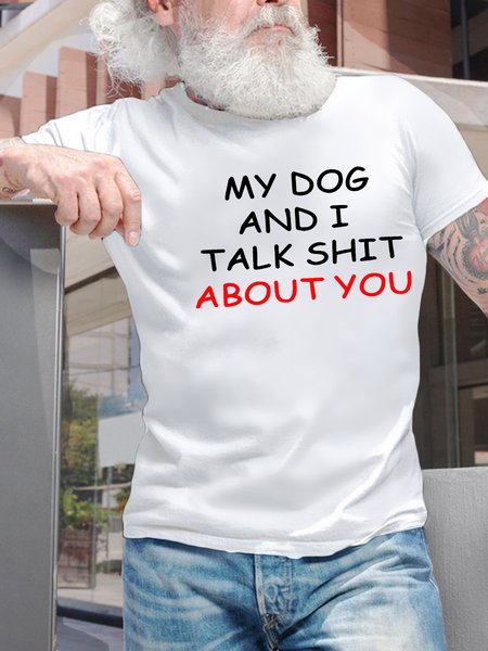 

Men’s My Dog And I Talk Shit About You Casual Text Letters T-Shirt, White, T-shirts