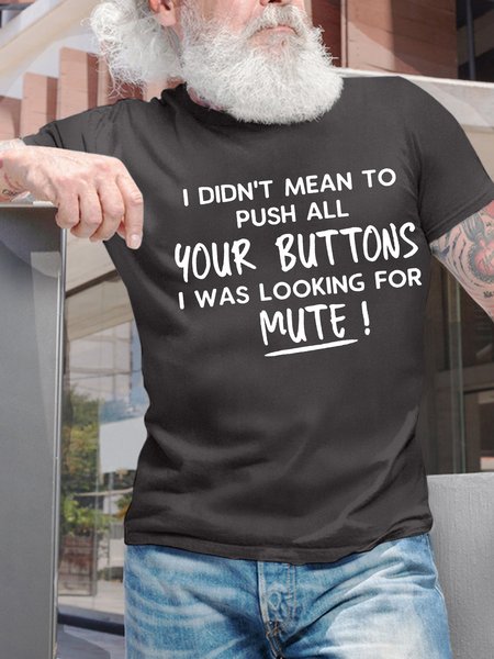 

Men’s I Didn’t Mean To Push All Your Buttons I Was Looking For Mute Text Letters Casual Cotton T-Shirt, Deep gray, T-shirts