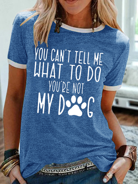 

Women's Funny You Can't Tell Me What to Do You're Not My Dog Casual T-Shirt, Blue, T-shirts