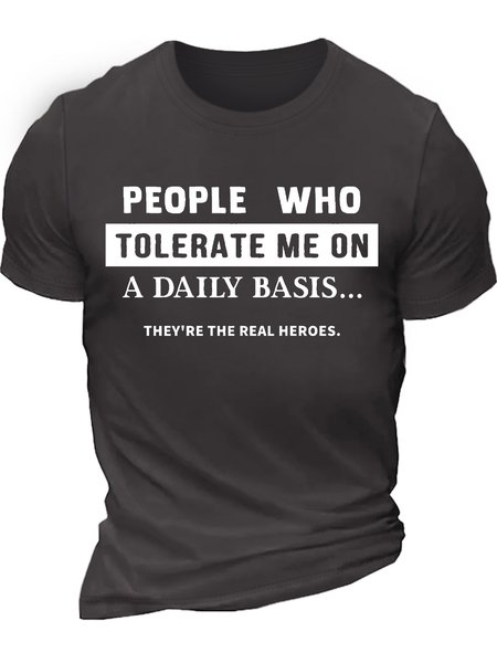 

Men’s People Who Tolerate Me On A Daily Basis They’re The Real Heroes Crew Neck Casual T-Shirt, Deep gray, T-shirts