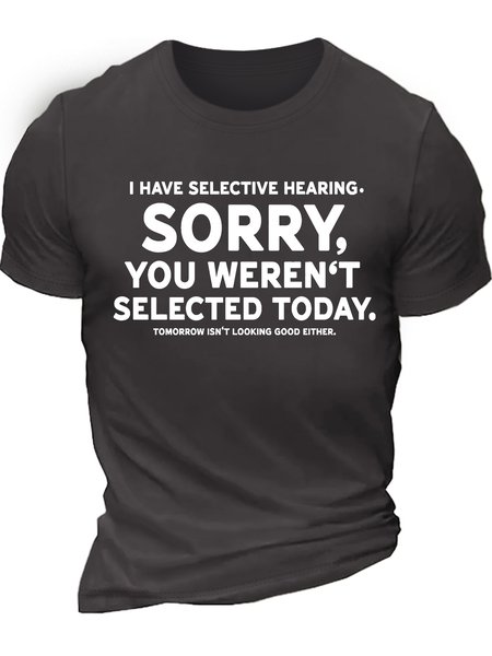 

Men’s I Have Selective Hearing Sorry You Weren’t Selected Today Tomorrow Isn’t Looking Good Either Casual Cotton Text Letters Crew Neck T-Shirt, Deep gray, T-shirts