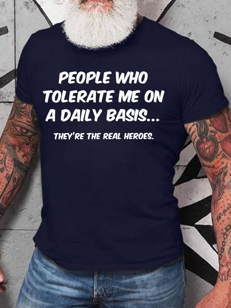 

Men's People Who Tolerate Me To A Daily Basis Thet 's The Real Heroes Funny Graphic Printing Casual Text Letters Cotton T-Shirt, Purplish blue, T-shirts