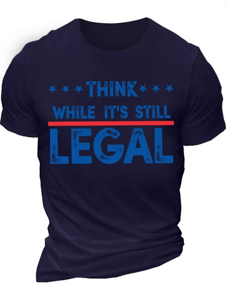 Men’s Think While It’s Still Legal Cotton Casual Text Letters T-Shirt, Deep blue, T-shirts