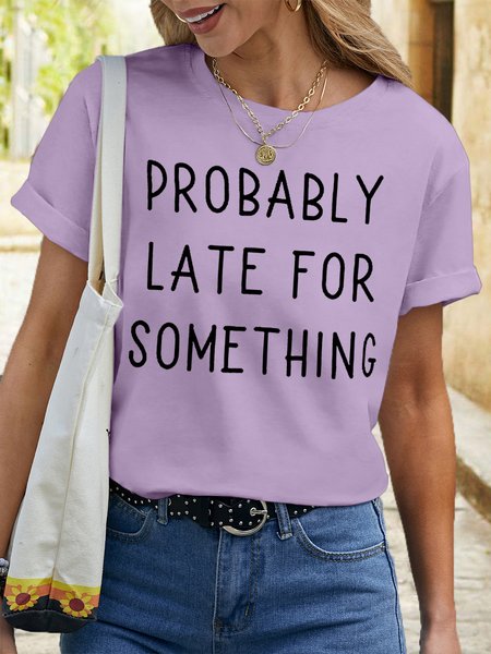 

Women's Probably Late for Something Letters Crew Neck Casual T-Shirt, Purple, T-shirts