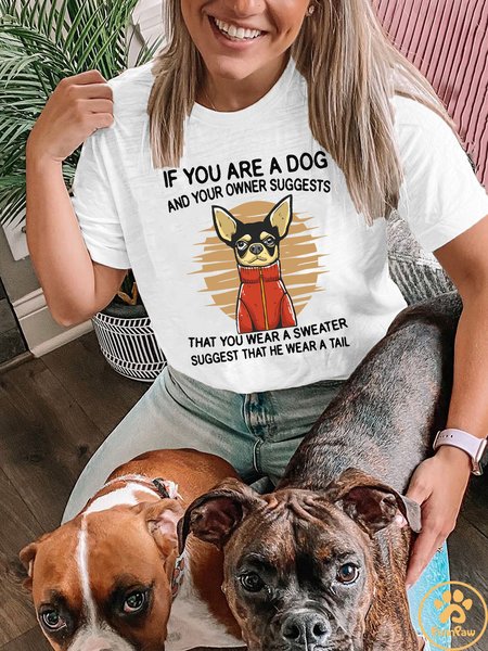 

Lilicloth X Funnpaw X Manikvskhan If You Are A Dog And Your Owner Suggests That You Wear A Sweater Suggest That He Wear A Tail Women's T-Shirt, White, T-shirts