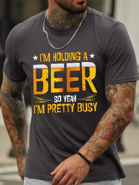 

Men’s I’m Holding A Beer So Yeah I’m Pretty Busy Crew Neck Cotton Casual T-Shirt, Deep gray, T-shirts