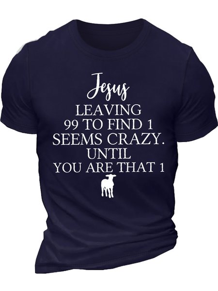 

Men's Jesus Leaving 99 To Find 1 Seems Crazy Until You Are That 1 Funny Graphic Printing Casual Cotton Text Letters T-Shirt, Purplish blue, T-shirts