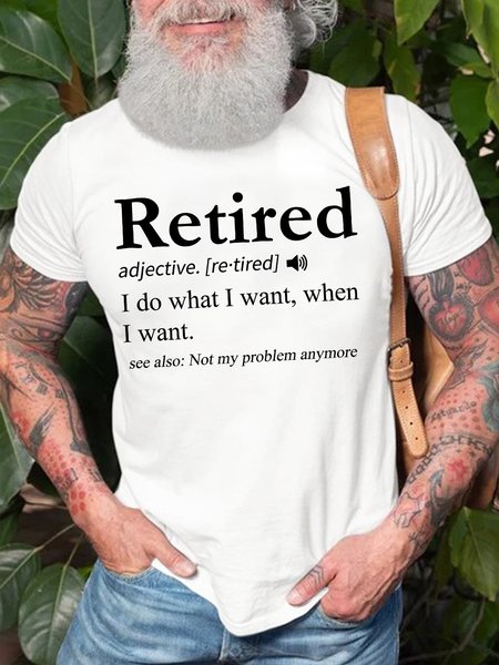 

Men's Retired I Do What I Want When I Want See Also Not My Problem Any More Funny Graphic Printing Crew Neck Text Letters Cotton Casual T-Shirt, White, T-shirts