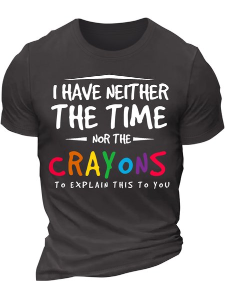 

Men’s I Have Neither The Time Nor The Crayons To Explain This To You Crew Neck Casual T-Shirt, Deep gray, T-shirts